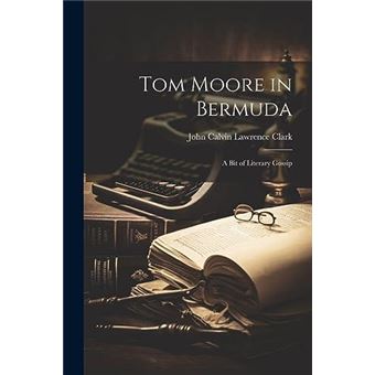 Tom Moore In Bermuda A Bit Of Literary Gossip - 1