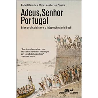 Adeus, senhor Portugal: crise do absolutismo e independência do Brasil - 1