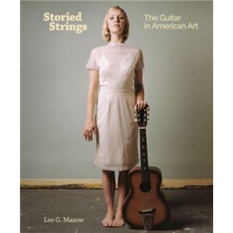 Storied Strings By Leo G. (Virginia Museum Of Fine Arts) Mazow - 1