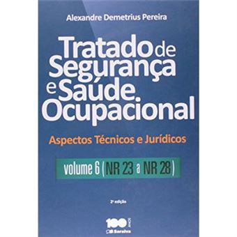 Tratado De Segurança E Saúde Ocupacional - Volume 6. Nr 23 A Nr 28. Coleção Aspectos Técnicos E Jurídicos - 1