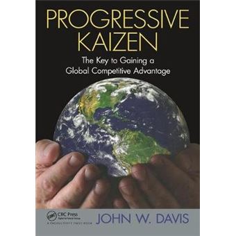 Progressive Kaizen The Key To Gaining A Global Competitive Advantage - 1