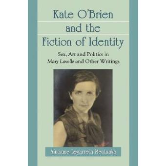 Kate O'Brien and the Fiction of Identity - Sex, Art and Politics in Mary Lavelle and Other Writings - Paperback - 2011 - 1