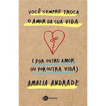 Você Sempre Troca o Amor da Sua Vida (Por Outro Amor Ou Por Outra Vida) - 1