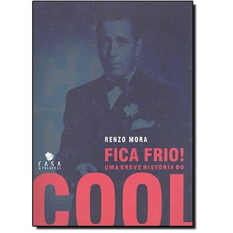 Fica Frio! uma Breve História Do Cool - 1