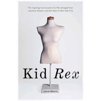 Kid Rex - The Inspiring True Account of a Life Salvaged from Dispair, Anorexia and Dark Days in New York City - Paperback - 2008 - 1