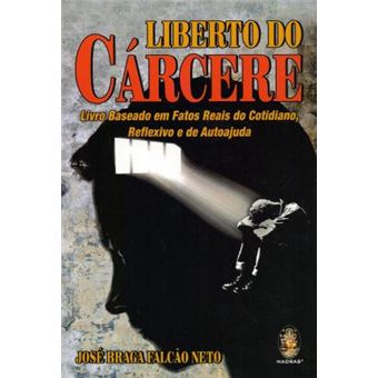 Liberto do Cárcere. Livro Baseado em Fatos Reais do Cotidiano, Reflexivo e de Autoajuda - 1