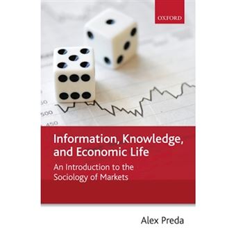 Information, Knowledge, and Economic Life - An Introduction to the Sociology of Markets - Paperback - 2009 - 1
