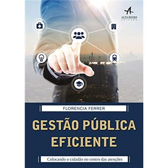 Gestão Pública Eficiente: Colocando o cidadão no centro das atenções - 1