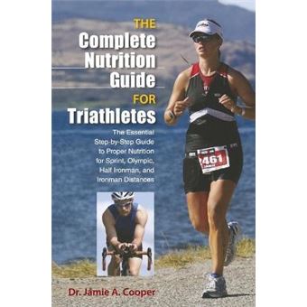 Complete Nutrition Guide for Triathletes : The Essential Step-By-Step Guide To Proper Nutrition For Sprint, Olympic, Half Ironman, And Ironman Distances - 1
