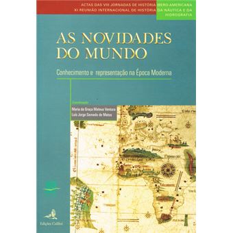 As Novidades Do Mundo. Conhecimento E Representação Da Época Moderna - Oitavas Jornadas De História - 1