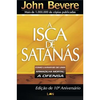 A Isca de Satanás. Como Livrar-se de uma Armadilha Mortal. A Ofensa - 1