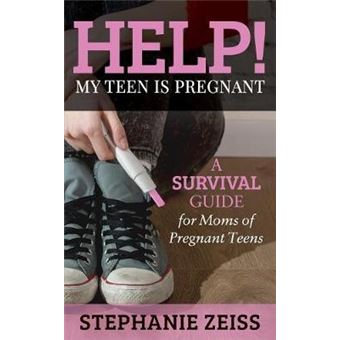 Help My Teen Is Pregnant A Survival Guide For Moms Of Pregnant Teens - 1