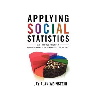 Applying Social Statistics : An Introduction to Quantitative Reasoning in Sociology - 1