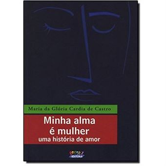 Minha Alma É Mulher. Uma História De Amor - 1