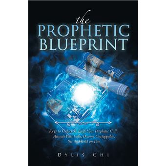 The Prophetic Blueprint Keys To Unlock  Fulfil Your Prophetic Call Activate Your Gifts Become Unstoppable Set The World On Fire - 1