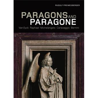 Paragons & Paragone - Van Eyck, Raphael, Michelangelo, Caravaggio, Bernini - Hardback - 2011 - 1