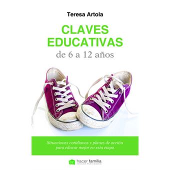 Claves educativas de 6 a 12 años : situaciones cotidianas y planes de acción para educar mejor en esta etapa - 1
