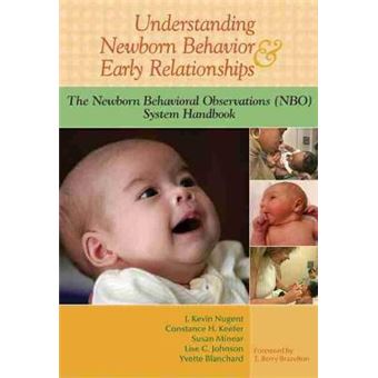 Understanding Newborn Behavior & Early Relationships : The Newborn Behavioral Observations (NBO) System Handbook - 1