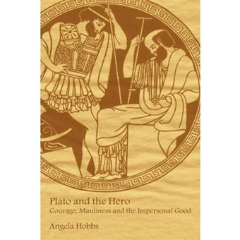 Plato and the Hero - Courage, Manliness and the Impersonal Good - Paperback - 2006 - 1