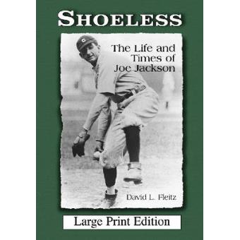Shoeless - The Life and Times of Joe Jackson - Paperback - 2008 - 1