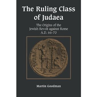 The Ruling Class of Judaea - The Origins of the Jewish Revolt Against Rome, A.D. 66-70 - Paperback - 1993 - 1