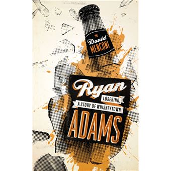 Ryan Adams - Losering, a Story of Whiskeytown - Paperback - 2012 - 1