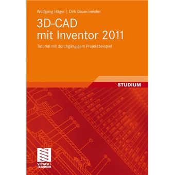3D-CAD Mit Inventor 2011 - Tutorial Mit Durchgangigem Projektbeispiel - Paperback / softback - 2011 - 1