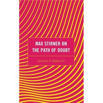 Max Stirner On The Path Of Doubt Continental Philosophy And The History Of Thought - 1