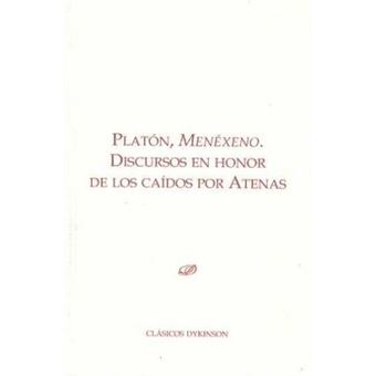 Platon, menexeno / Plato, Menexenus : Discursos En Honor De Los Caidos Por Atenas / Speeches in Honor of the Fallen by Athens - 1