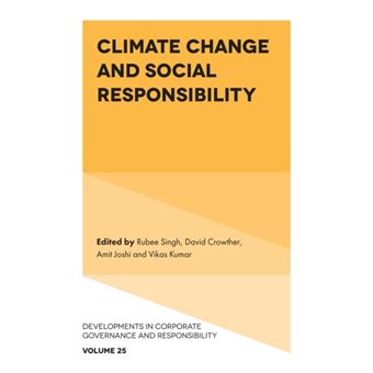 Climate Change and Social Responsibility Rubee Singh, David Crowther ...