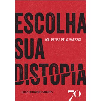 Escolha Sua Distopia : (Ou Pense Pelo Avesso) - 1