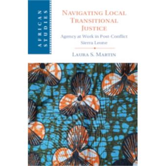 Navigating Local Transitional Justice Agency at Work in Post-Conflict Sierra Leone - 1
