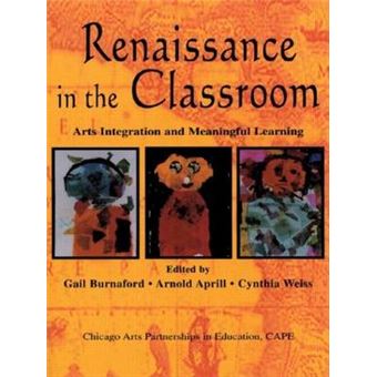 Renaissance in the Classroom - Arts Integration and Meaningful Learning - Paperback - 2001 - 1