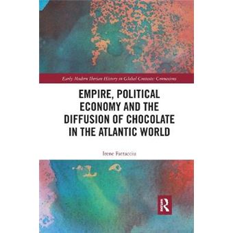 Empire, Political Economy, And The Diffusion Of Chocolate In The Atlantic World - 1