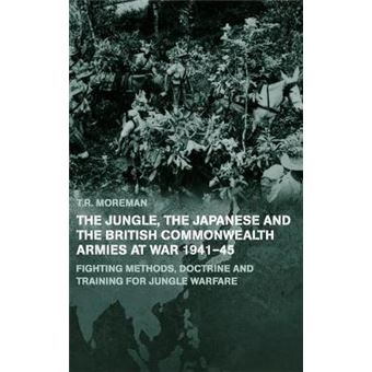 The Jungle, Japanese and the British Commonwealth Armies at War, 1941-45 - Fighting Methods, Doctrine and Training for Jungle Warfare - Hardback - 2005 - 1