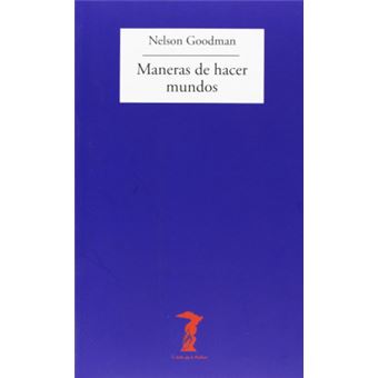 Maneras De Hacer Mundos - 1