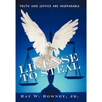 License to Steal - Truth and Justice Are Inseparable - Hardback - 2012 - 1