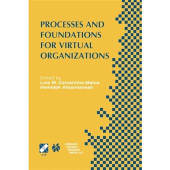 Processes and Foundations for Virtual Organizations - IFIP TC5 / WG5.5 Fourth Working Conference on Virtual Enterprises (PRO-VE'03) October 29-31, 2003, Lugano, Switzerland - Paperback - 2013 - 1