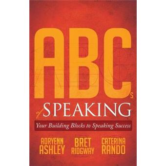 Abcs Of Speaking Your Building Blocks To Speaking Success - 1