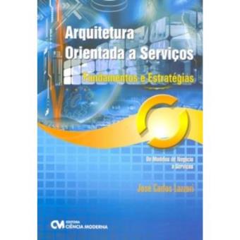 Arquitetura Orientada A Servicos - Fundamentos E Estrategias - 1