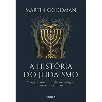 A História do Judaísmo: a Saga de Um Povo: das Suas Origens Aos Tempos Atuais - 1