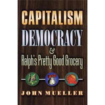 Capitalism, Democracy, And Ralph'S Pretty Good Grocery - 1