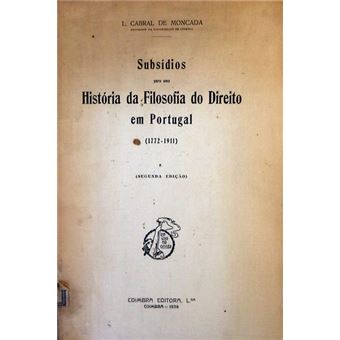 Subsídios para uma história da filosofia do direito em portugal (1772-1911). [2.ª edição] - 1