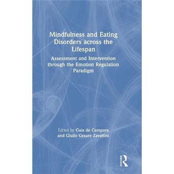 Mindfulness And Eating Disorders Across The Lifespan Assessment And Intervention Through The Emotion Regulation Paradigm - 1