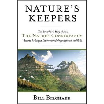 Nature's Keepers - The Remarkable Story of How the Nature Conservancy Became the Largest Environmental Organization in the World - Hardback - 2005 - 1