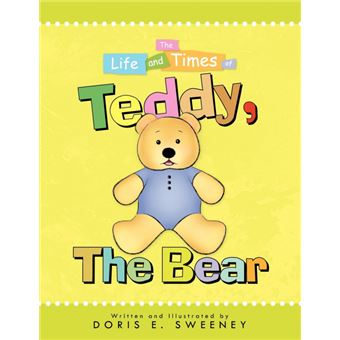 the Life And Times Of Teddy, The Bear Paperback - - 1