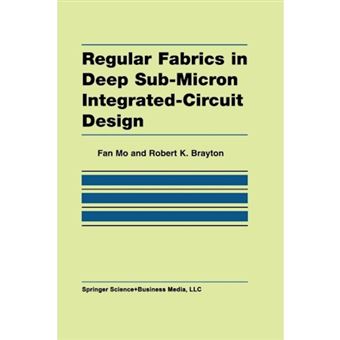 Regular Fabrics in Deep Sub-Micron Integrated-Circuit Design - Paperback - 2013 - 1