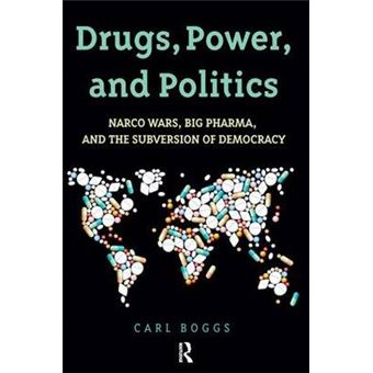 Drugs, Power, And Politics Narco Wars, Big Pharma, And The Subversion Of Democracy - 1