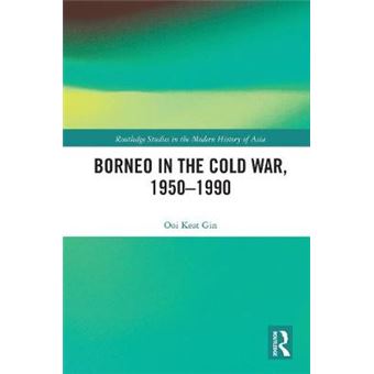 Borneo In The Cold War, 19501990 - 1