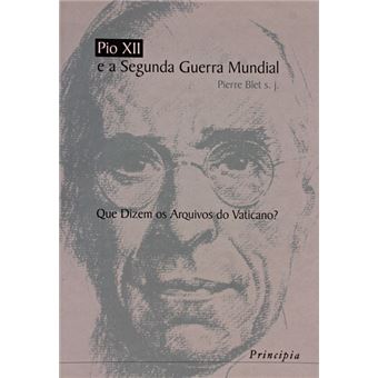 Pio xii e a segunda guerra mundial. que dizem os arquivos do vaticano? - 1